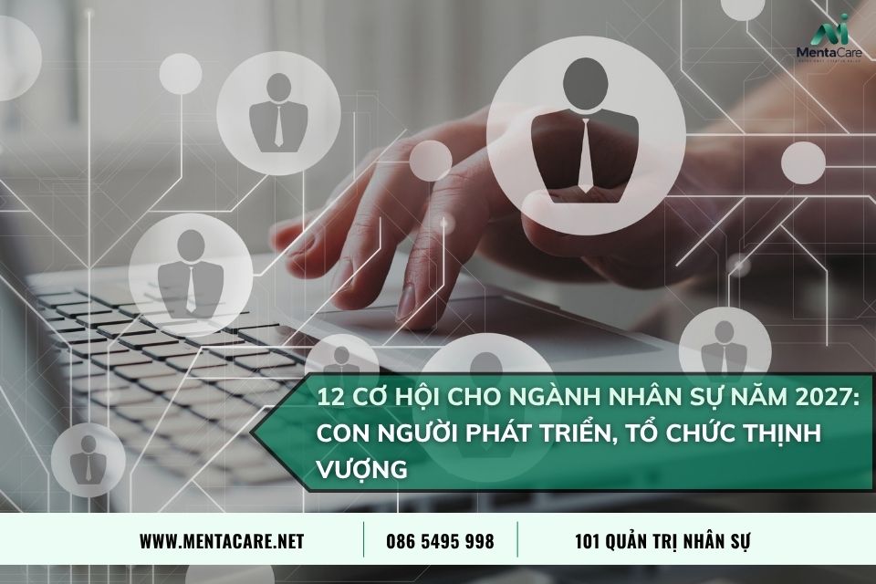 12 Cơ Hội Cho Ngành Nhân Sự Năm 2026: Con Người Phát Triển, Tổ Chức Thịnh Vượng